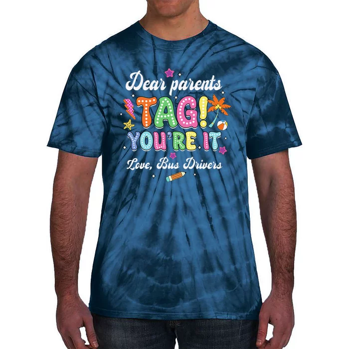 Dear Parents Tag YouRe It Loves Bus Drivers Last Day Tie-Dye T-Shirt