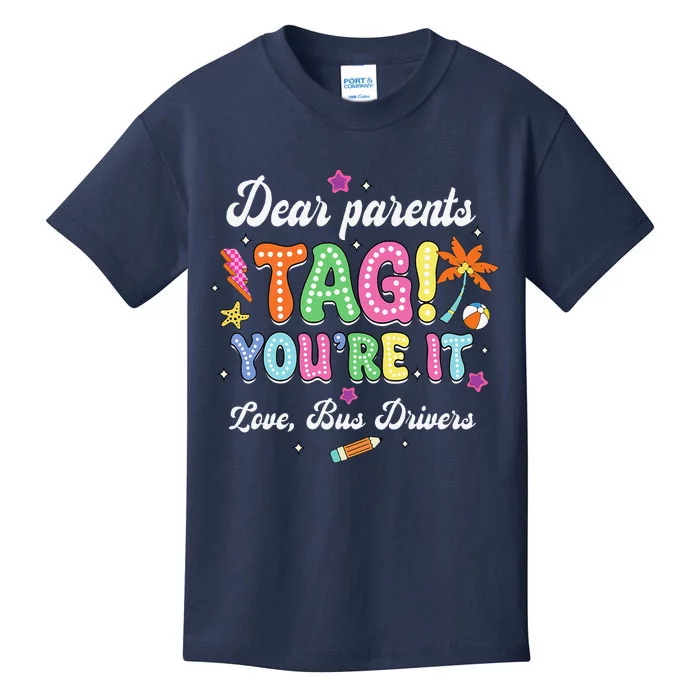 Dear Parents Tag YouRe It Loves Bus Drivers Last Day Kids T-Shirt