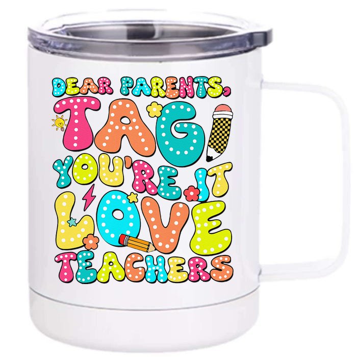 Dear Parents Tag YouRe It Love Teachers Last Day Of School Front & Back 12oz Stainless Steel Tumbler Cup