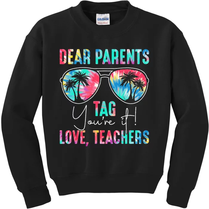 Dear Parents Tag You're It Love Teachers Tie Dye Summer Kids Sweatshirt