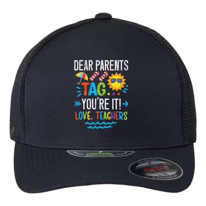 Dear Parents Tag You're It Love Teacher Last Day Of School Flexfit Unipanel Trucker Cap