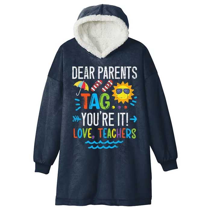 Dear Parents Tag You're It Love Teacher Last Day Of School Hooded Wearable Blanket