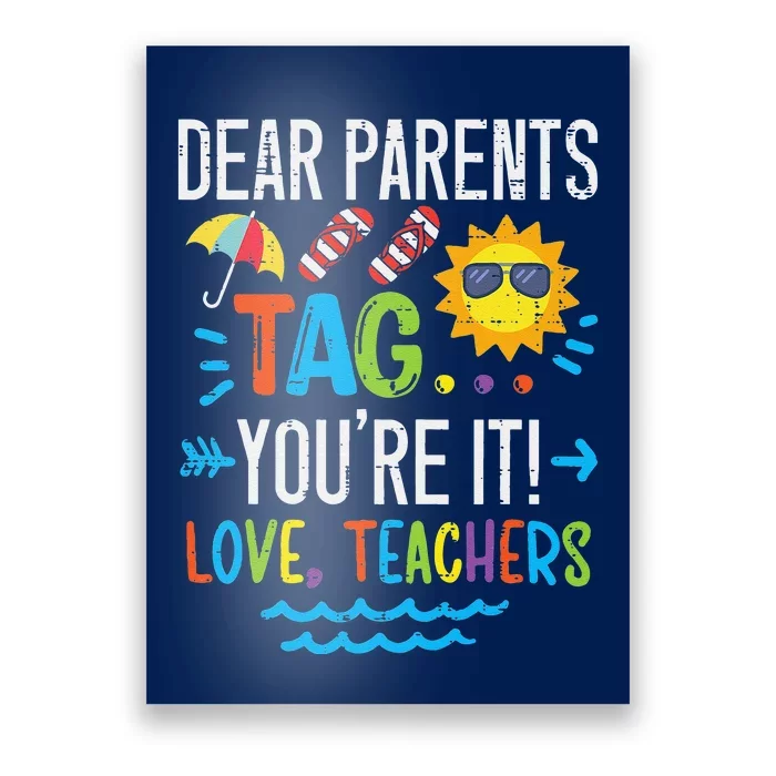 Dear Parents Tag You're It Love Teacher Last Day Of School Poster