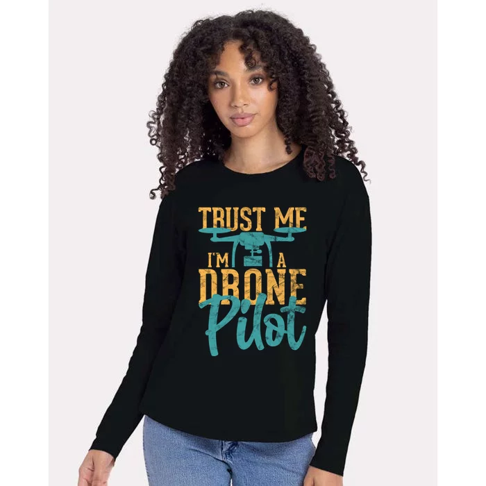 Drone Pilot Trust Me Im A Drone Pilot Quadrocopter Gift Womens Cotton Relaxed Long Sleeve T-Shirt