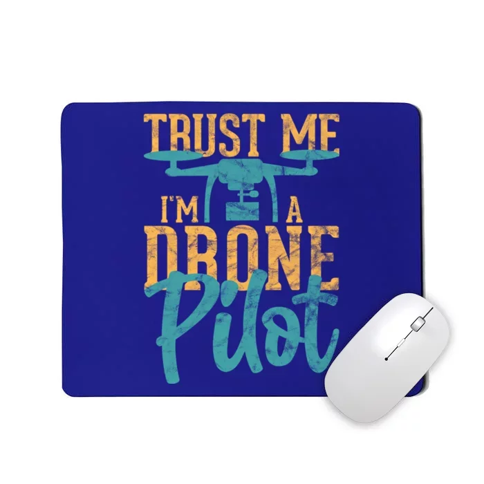 Drone Pilot Trust Me Im A Drone Pilot Quadrocopter Gift Mousepad