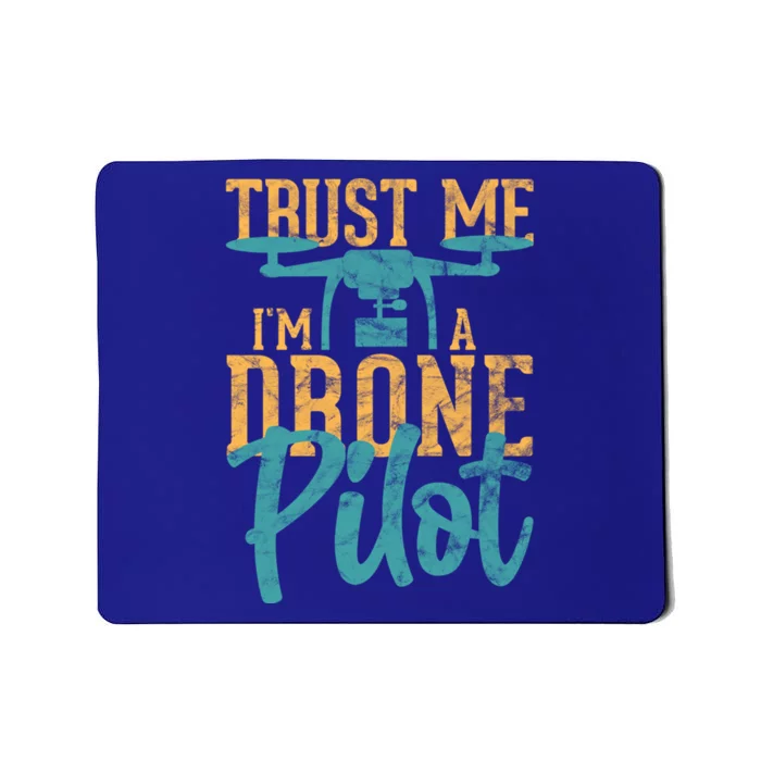 Drone Pilot Trust Me Im A Drone Pilot Quadrocopter Gift Mousepad