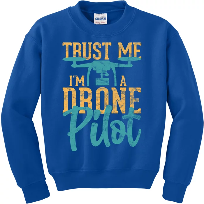 Drone Pilot Trust Me Im A Drone Pilot Quadrocopter Gift Kids Sweatshirt