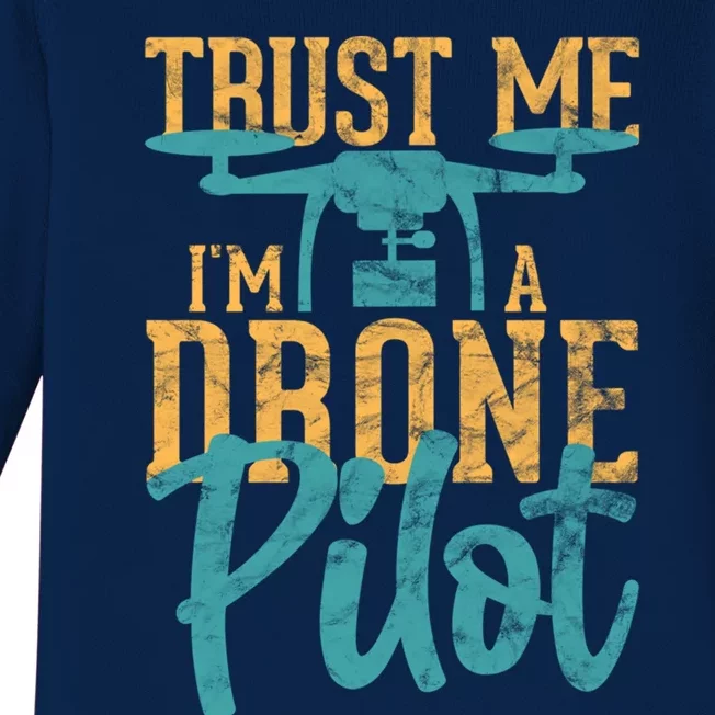 Drone Pilot Trust Me Im A Drone Pilot Quadrocopter Gift Baby Long Sleeve Bodysuit