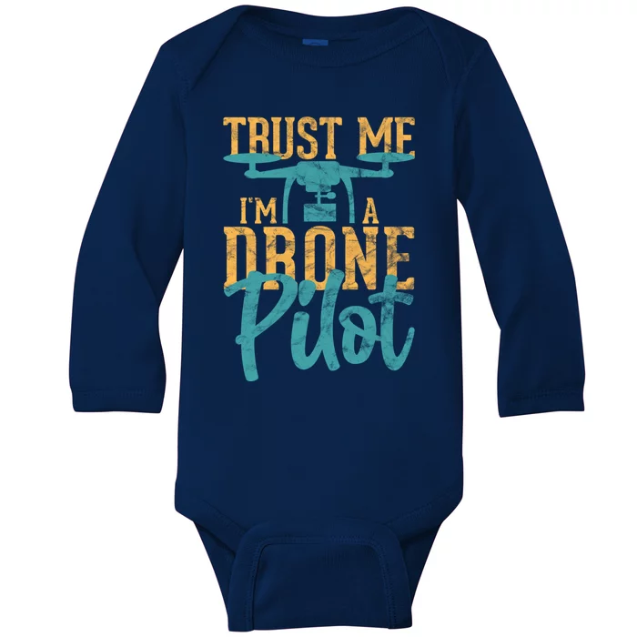 Drone Pilot Trust Me Im A Drone Pilot Quadrocopter Gift Baby Long Sleeve Bodysuit