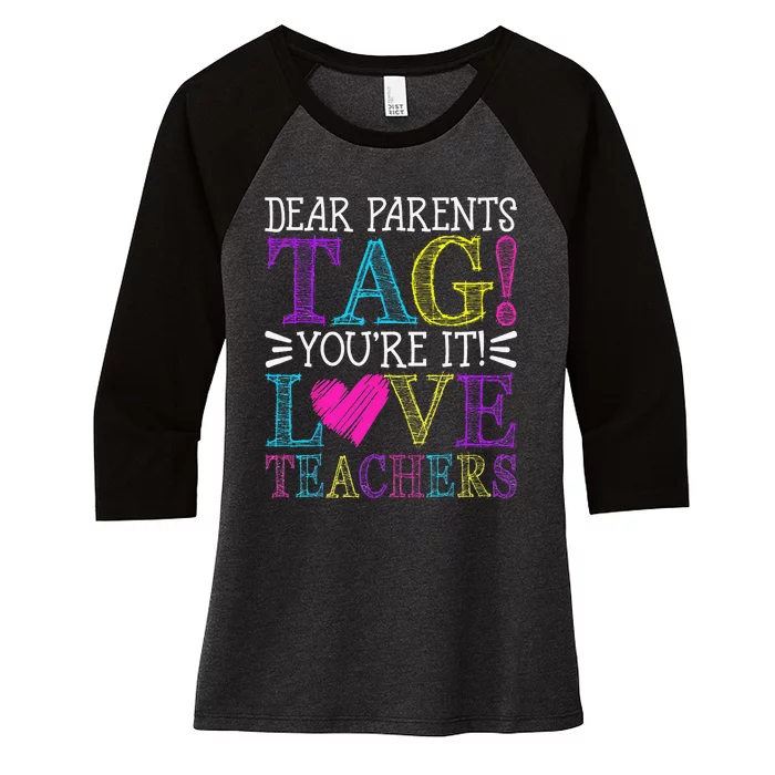 Dear Parents Tag You're It Love Teachers Last Day of School Women's Tri-Blend 3/4-Sleeve Raglan Shirt