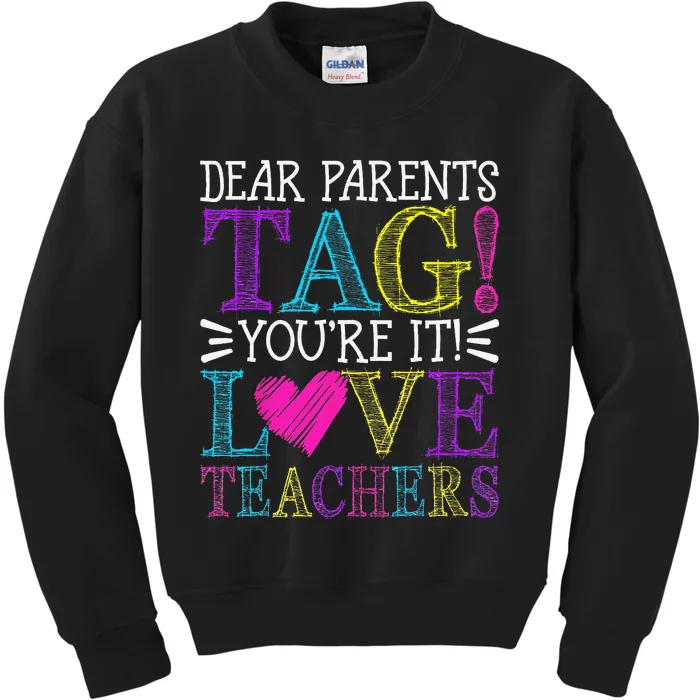 Dear Parents Tag You're It Love Teachers Last Day of School Kids Sweatshirt