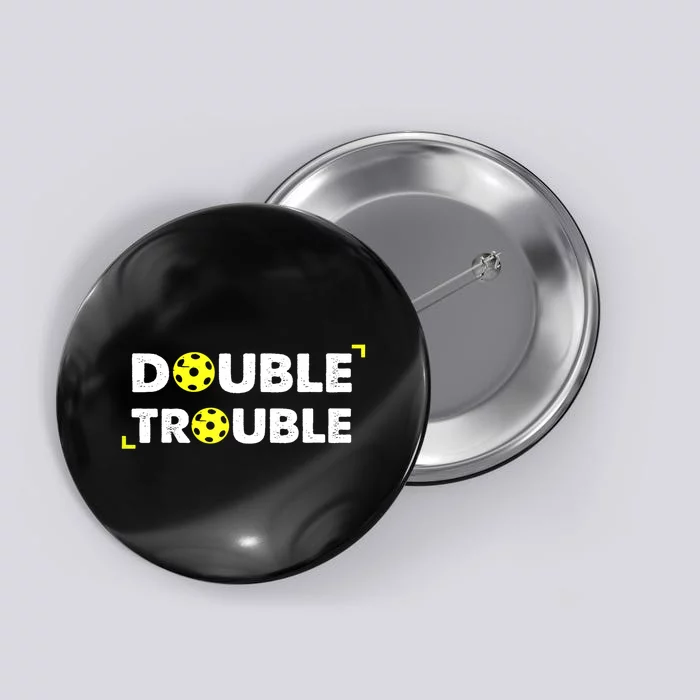 Double Pickleball Trouble Pickle Ball Player Gift Button