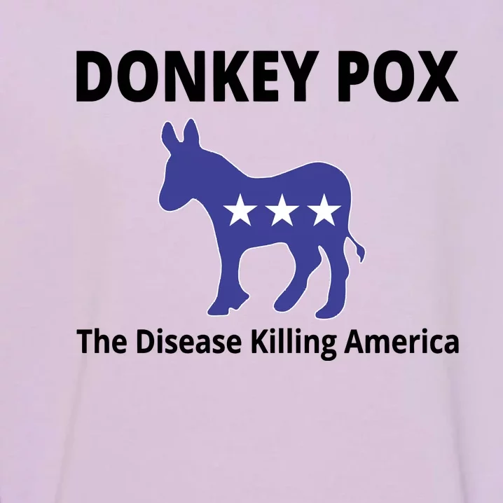 Donkey Pox The Disease Killing America Garment-Dyed Sweatshirt