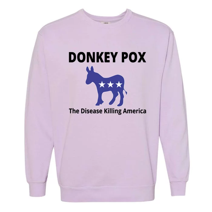 Donkey Pox The Disease Killing America Garment-Dyed Sweatshirt