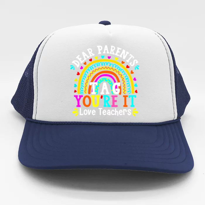 Dear Parents Tag You're It Love Teacher Last Day Of School Gift Trucker Hat