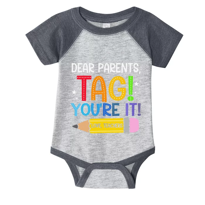 Dear Parents Tag YouRe It Love Teachers Last Day Of School Infant Baby Jersey Bodysuit