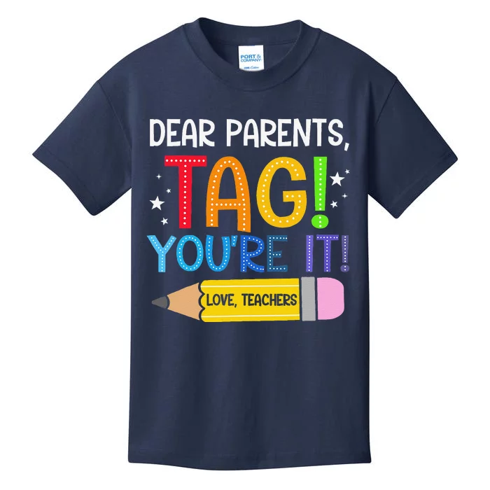 Dear Parents Tag YouRe It Love Teachers Last Day Of School Kids T-Shirt