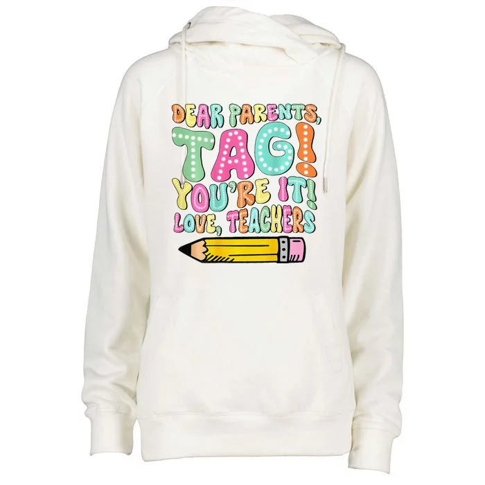 Dear Parents Tag YouRe It Love Teachers 2 Sided Womens Funnel Neck Pullover Hood