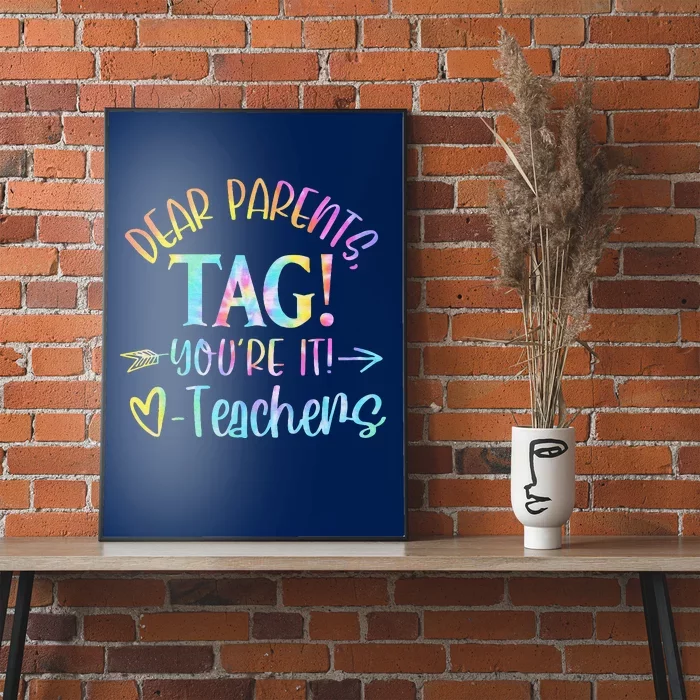 Dear Parents Tag YouRe It Love Teachers Last Day Of School Poster