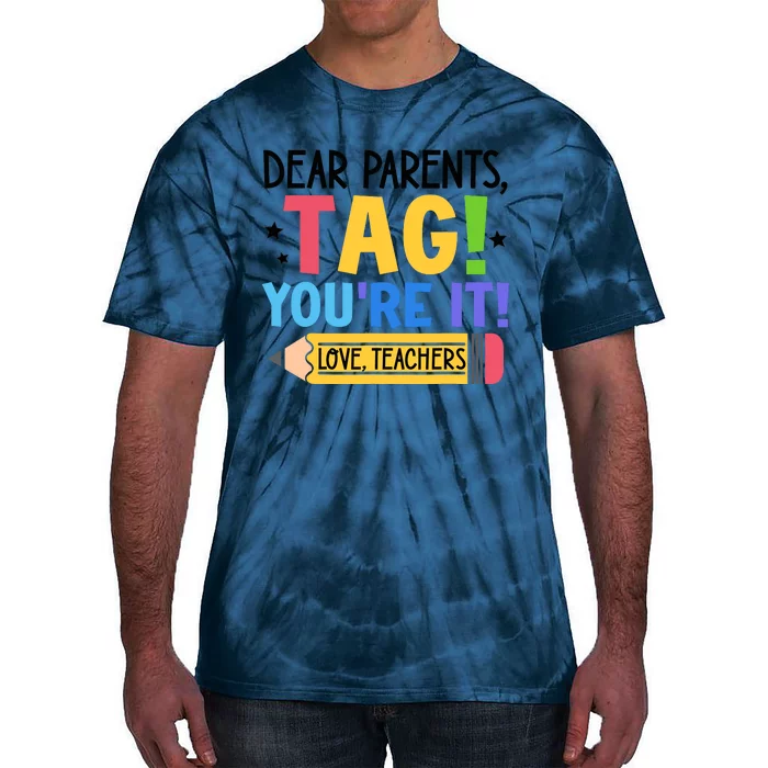 Dear Parents Tag Youre It Love Teachers Funny Teacher Tie-Dye T-Shirt