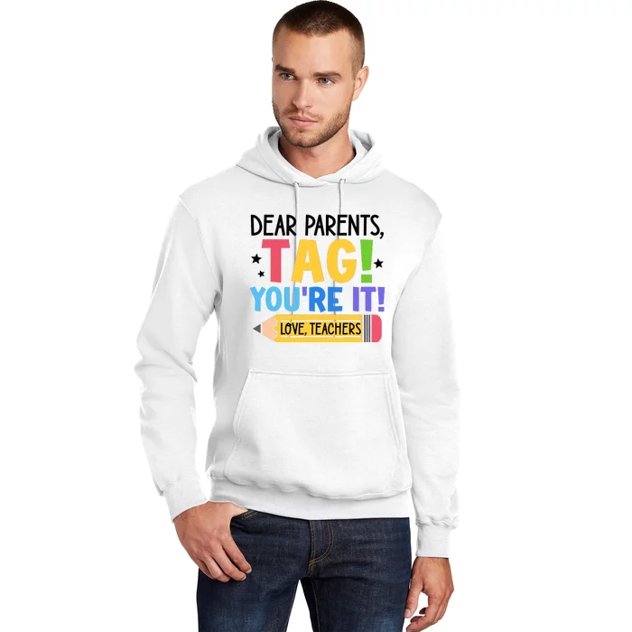 Dear Parents Tag Youre It Love Teachers Funny Teacher Hoodie