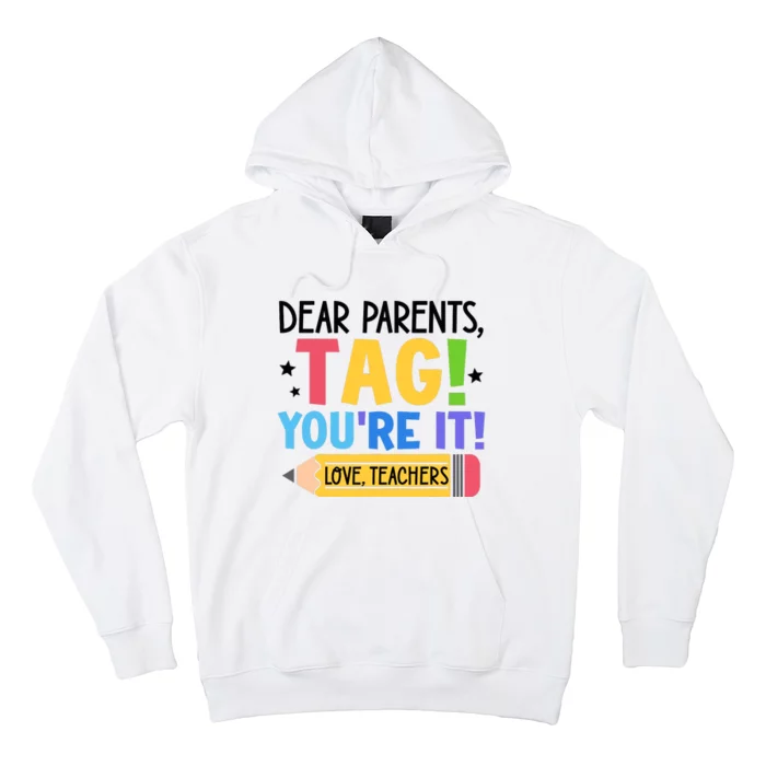 Dear Parents Tag Youre It Love Teachers Funny Teacher Hoodie