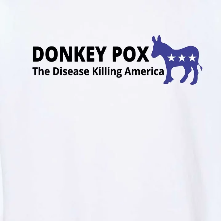 Donkey Pox The Disease Killing America Funny Garment-Dyed Sweatshirt