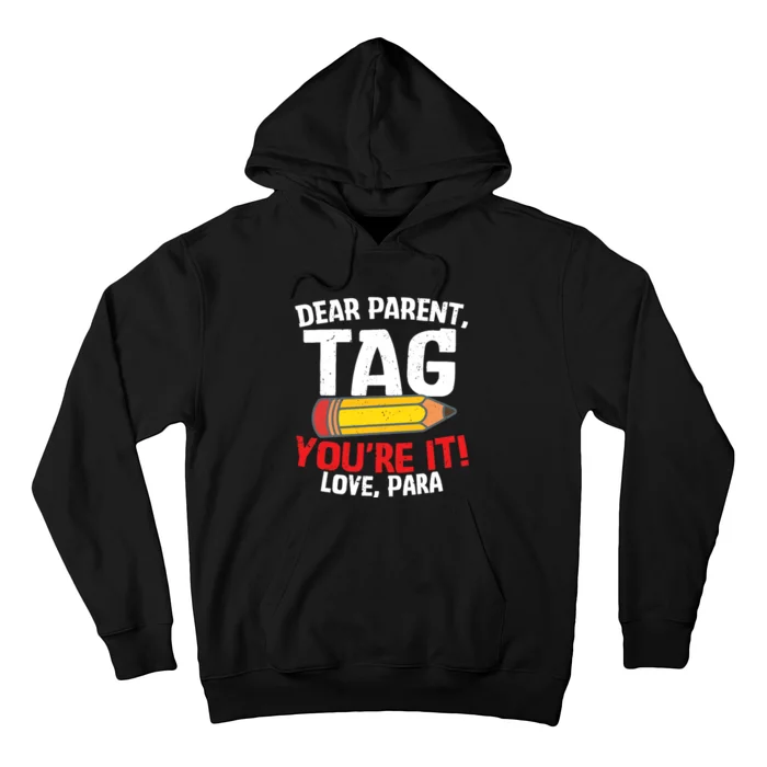 Dear Parent Tag You're It Love Groovy Para Gifts Hoodie