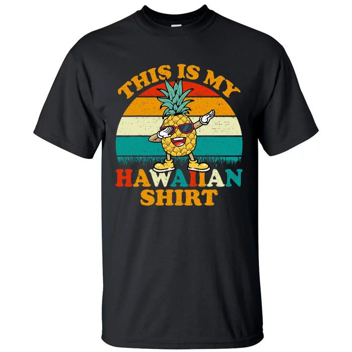 Dabbing Pineapple This Is My Hawaiian Tall T-Shirt