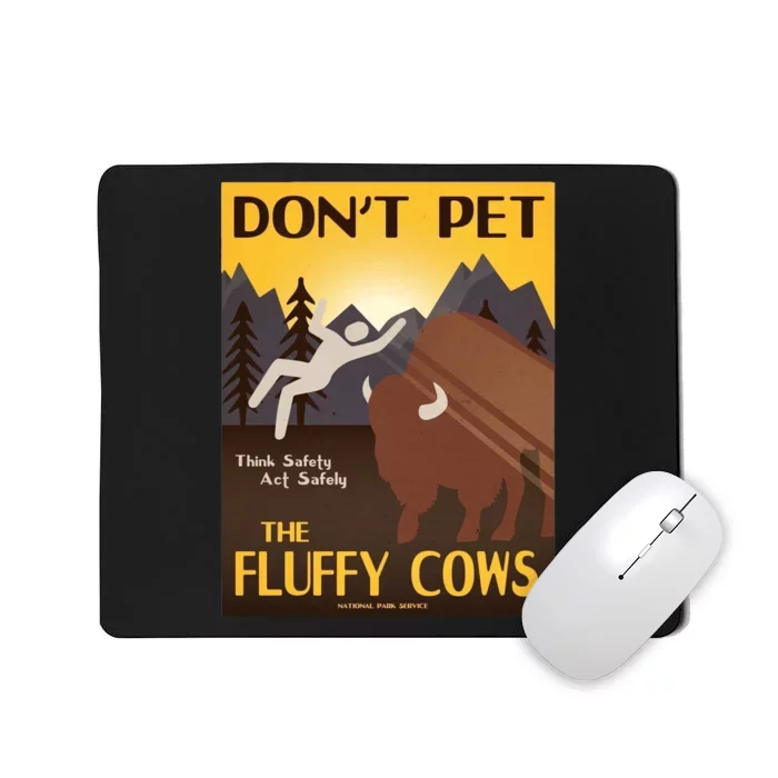 Dont Pet The Fluffy Cows Mousepad