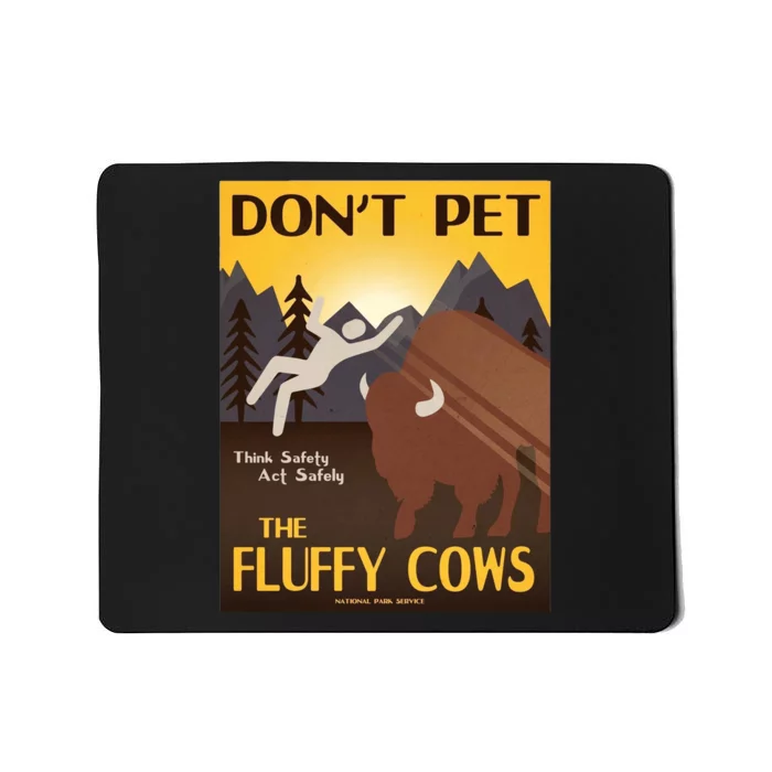 Dont Pet The Fluffy Cows Mousepad