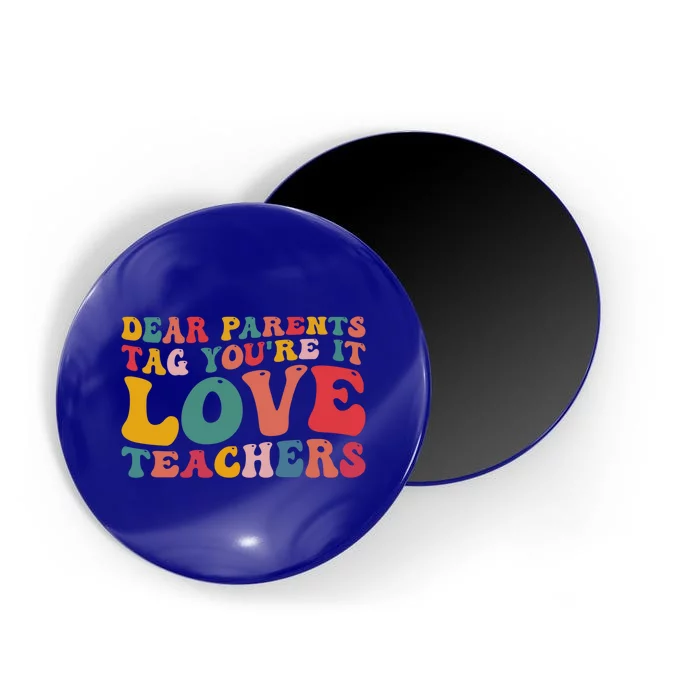 Dear Parents Tag You're It Love Teacher Last Day Of School Gift Magnet