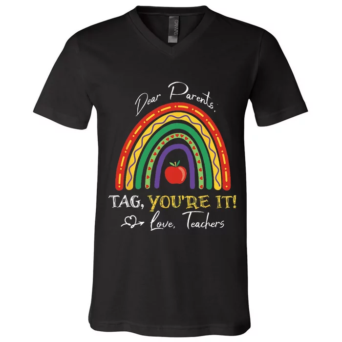 Dear Parents Tag You're It Love Teacher Rainbow V-Neck T-Shirt