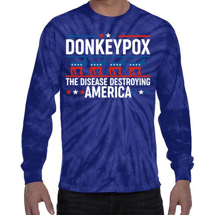 Donkey Pox The Disease Destroying America Tie-Dye Long Sleeve Shirt