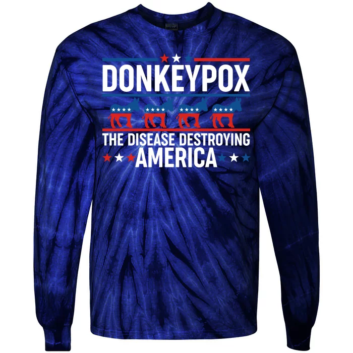 Donkey Pox The Disease Destroying America Tie-Dye Long Sleeve Shirt