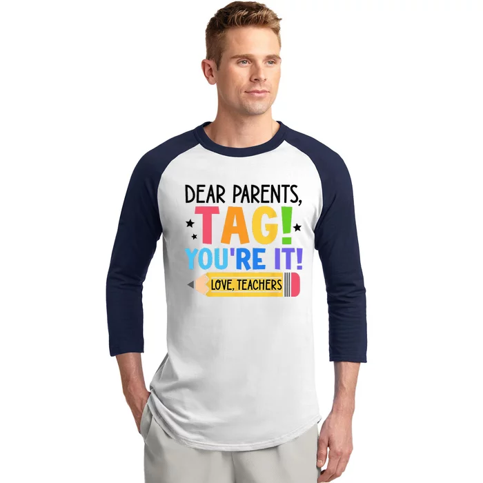 Dear Parents Tag You're It Love Teachers Funny Teacher Baseball Sleeve Shirt