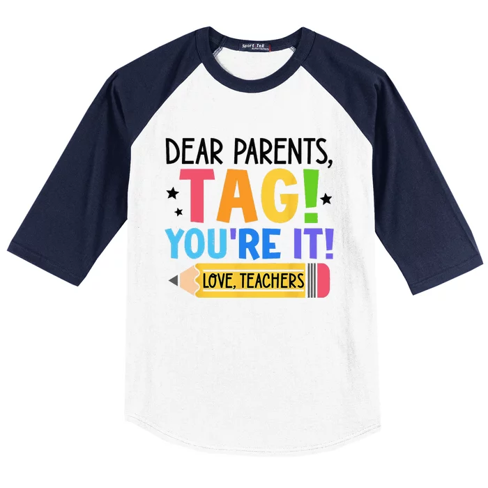 Dear Parents Tag You're It Love Teachers Funny Teacher Baseball Sleeve Shirt