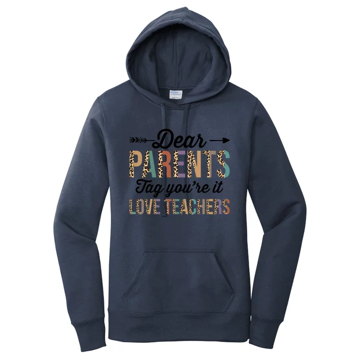 Dear Parents Tag You're It Love Teacher Leopard Teachers Gift Women's Pullover Hoodie