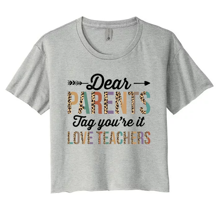 Dear Parents Tag You're It Love Teacher Leopard Teachers Gift Women's Crop Top Tee