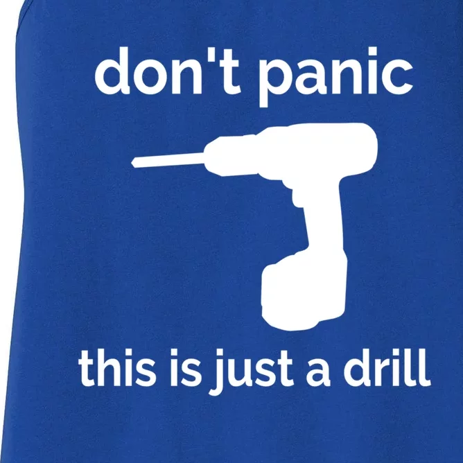 Don't Panic This Is Just A Drill Funny Quote Cute Gift Women's Racerback Tank