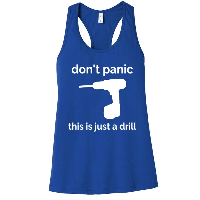 Don't Panic This Is Just A Drill Funny Quote Cute Gift Women's Racerback Tank