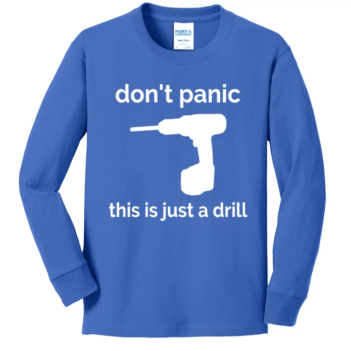 Don't Panic This Is Just A Drill Funny Quote Cute Gift Kids Long Sleeve Shirt