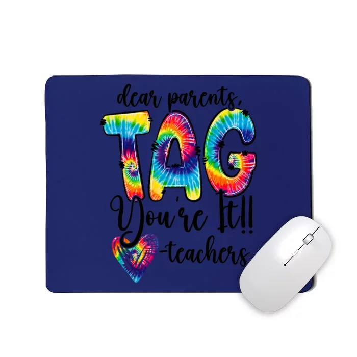 Dear Parents Tag Youre It Last Day Of School Funny Mousepad