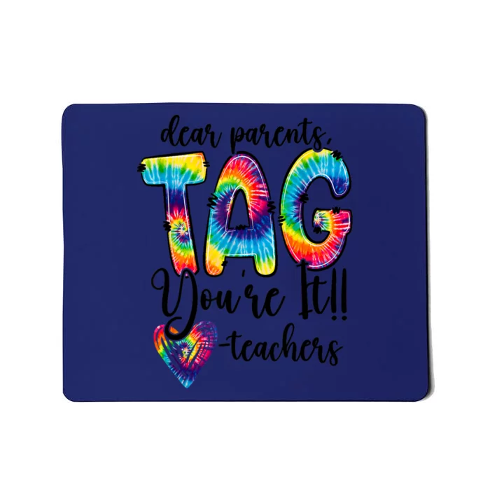 Dear Parents Tag Youre It Last Day Of School Funny Mousepad