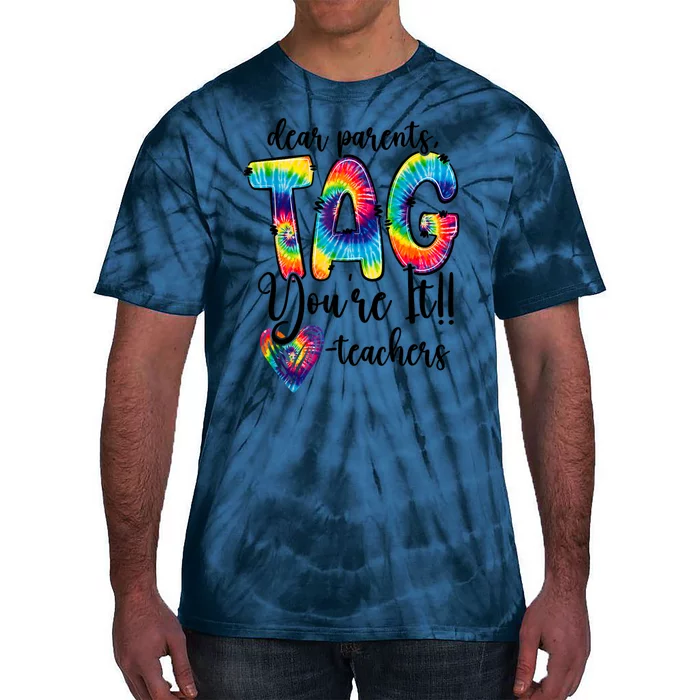 Dear Parents Tag Youre It Last Day Of School Funny Tie-Dye T-Shirt