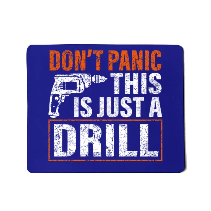 Don't Panic This Is Just A Drill Funny Tool Diy Meaningful Gift Mousepad