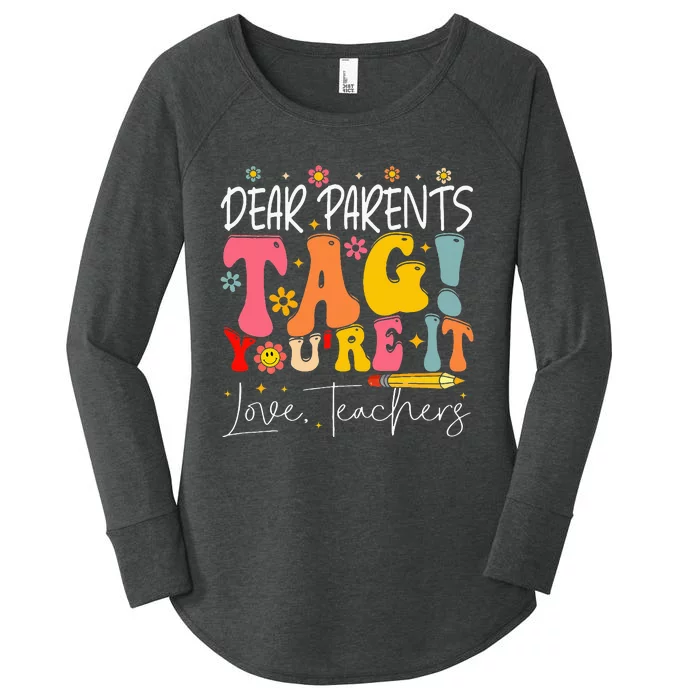 Dear Parents Tag YouRe It Love Teachers Last Day Of School Women's Perfect Tri Tunic Long Sleeve Shirt