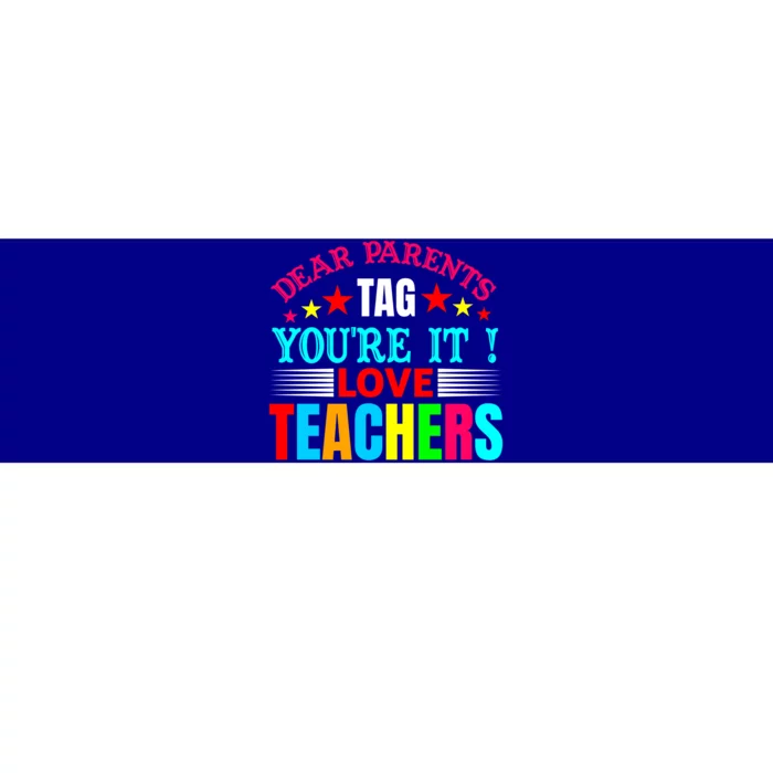 Dear Parents Tag You're It Love Teacher Summer Sea Cool Gift Bumper Sticker