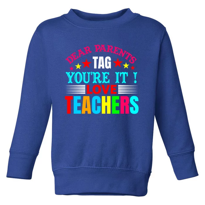 Dear Parents Tag You're It Love Teacher Summer Sea Cool Gift Toddler Sweatshirt