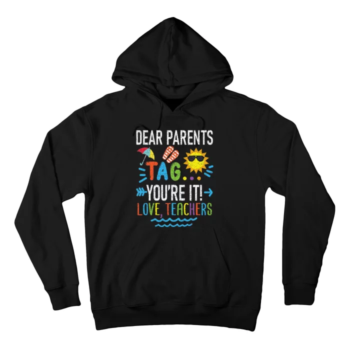 Dear Parents Tag You're It Love Teachers Last Day Of School Hoodie